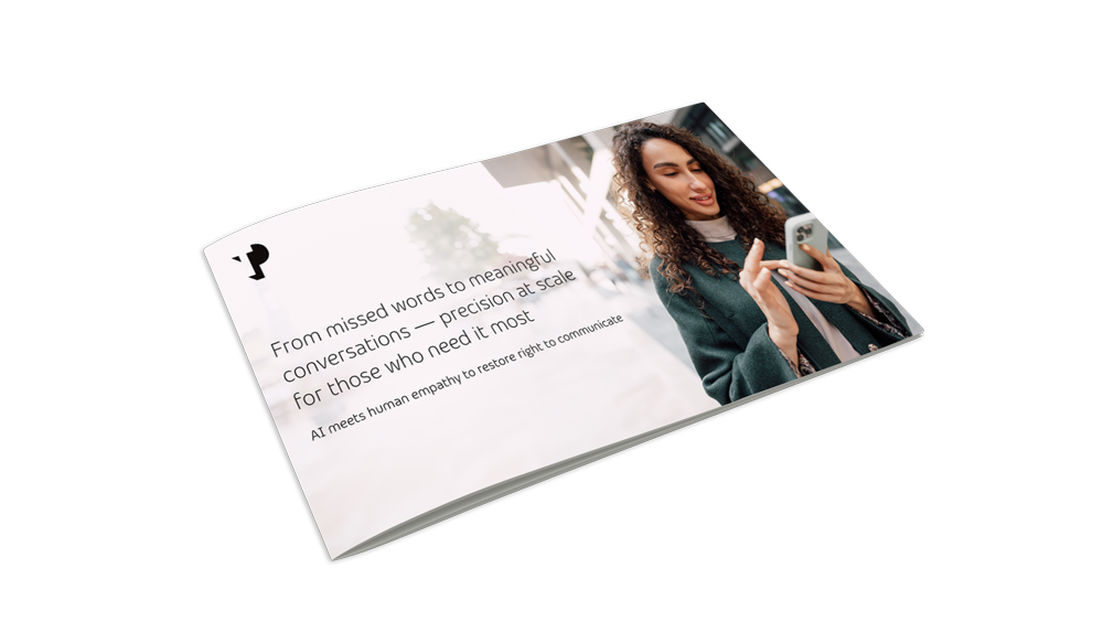 From missed words to meaningful conversations — Precision at scale for those who need it most.