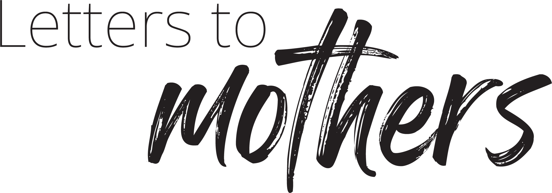 Letters To Mothers Letters To Mothers