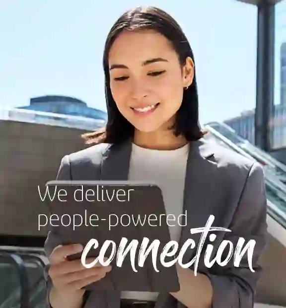 we deliver people-powered connection