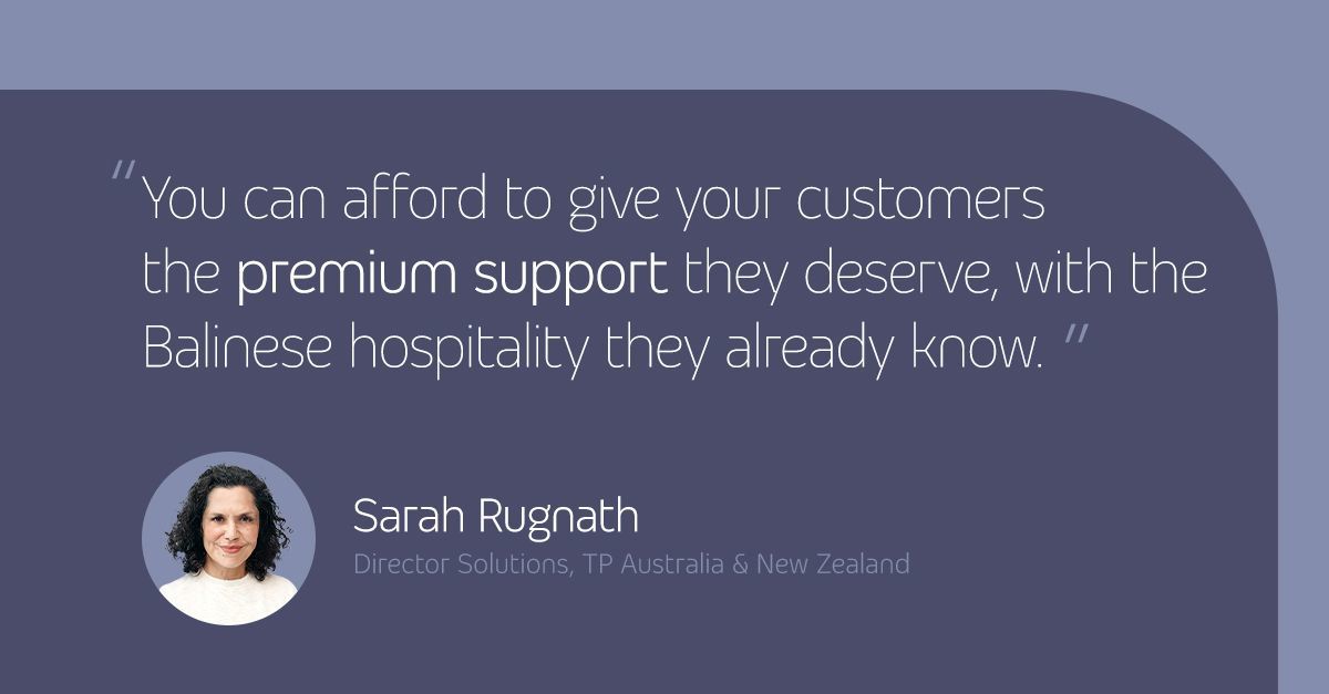 Sarah Rugnath says TP Bali offers premium support with the warmth of Balinese hospitality.