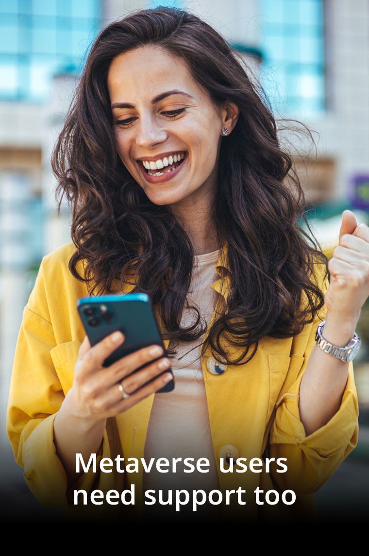 Metaverse users need support too Metaverse users need support too